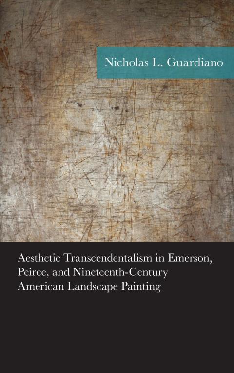 Cover image for book Aesthetic Transcendentalism in Emerson, Peirce, and Nineteenth-Century American Landscape Painting