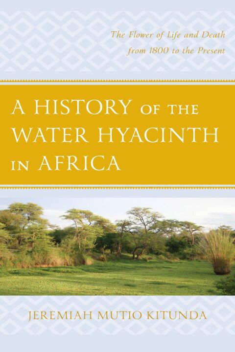 Cover image for book A History of the Water Hyacinth in Africa