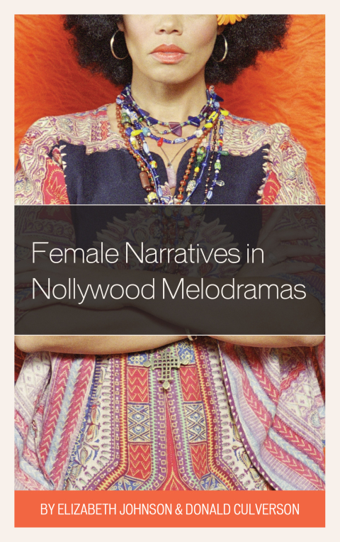 Cover image for book Female Narratives in Nollywood Melodramas