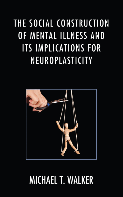 Cover image for book The Social Construction of Mental Illness and Its Implications for Neuroplasticity