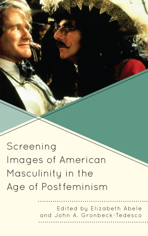 Cover image for book Screening Images of American Masculinity in the Age of Postfeminism