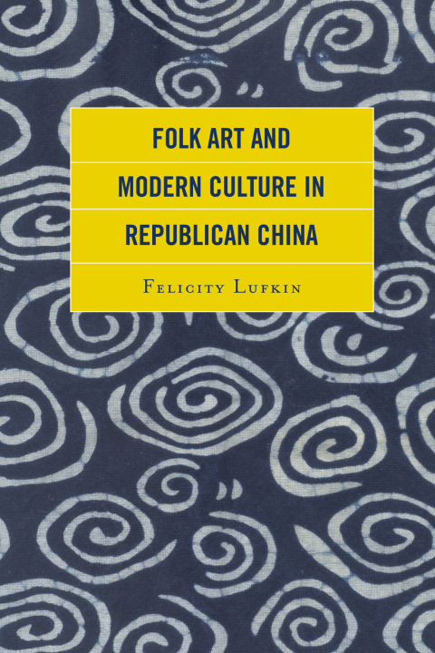 Cover image for book Folk Art and Modern Culture in Republican China