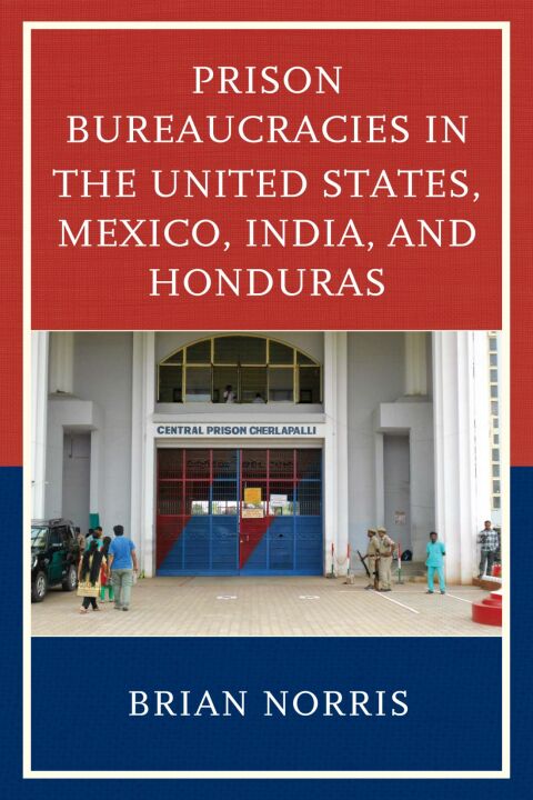 Cover image for book Prison Bureaucracies in the United States, Mexico, India, and Honduras
