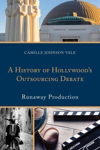 Cover image: A History of Hollywood’s Outsourcing Debate 9781498532532