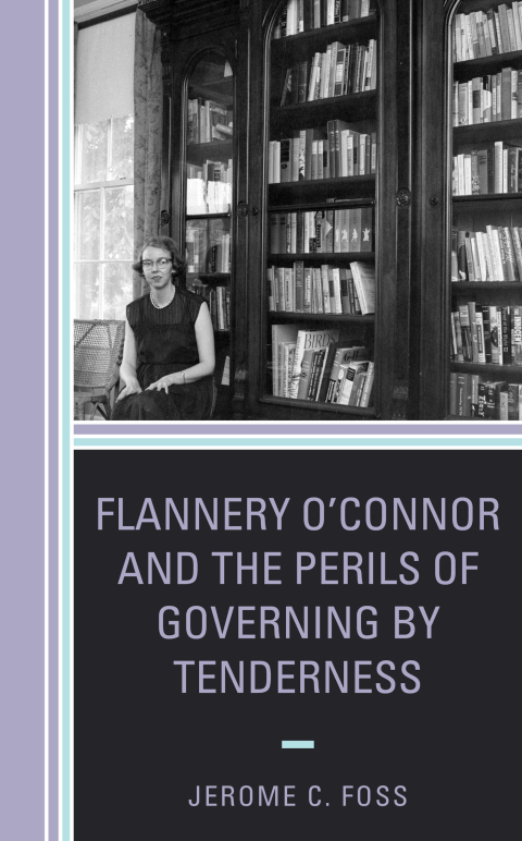 Cover image for book Flannery O’Connor and the Perils of Governing by Tenderness