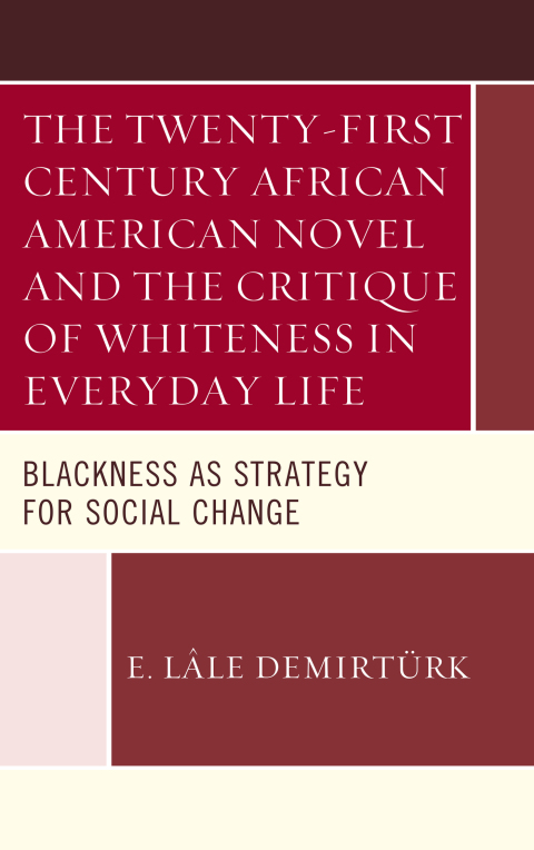 Cover image for book The Twenty-first Century African American Novel and the Critique of Whiteness in Everyday Life