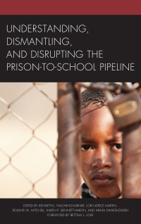 Titelbild: Understanding, Dismantling, and Disrupting the Prison-to-School Pipeline 9781498534949
