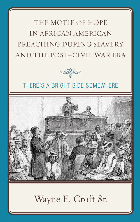Cover image for book The Motif of Hope in African American Preaching during Slavery and the Post-Civil War Era