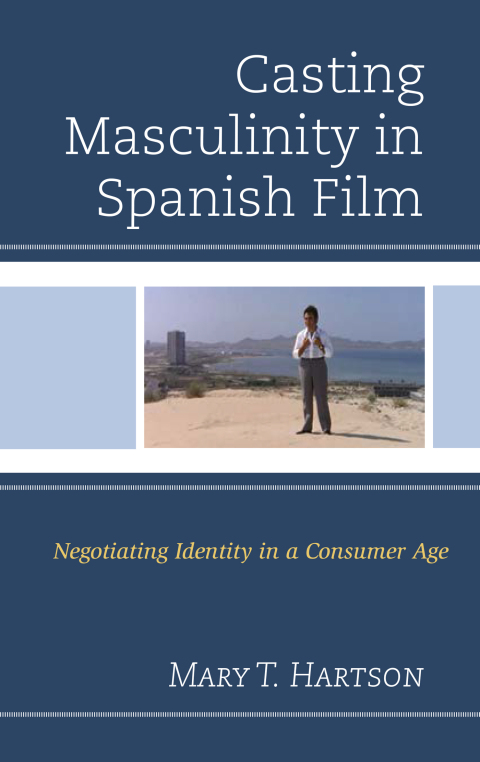 Cover image for book Casting Masculinity in Spanish Film