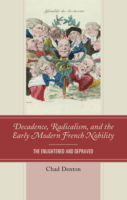Cover image for book Decadence, Radicalism, and the Early Modern French Nobility