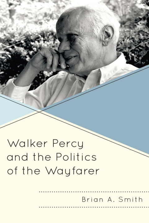 Cover image for book Walker Percy and the Politics of the Wayfarer
