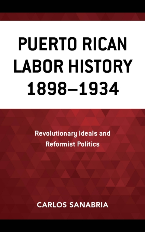 Cover image for book Puerto Rican Labor History 1898–1934