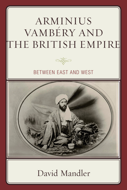 Cover image for book Arminius Vambéry and the British Empire