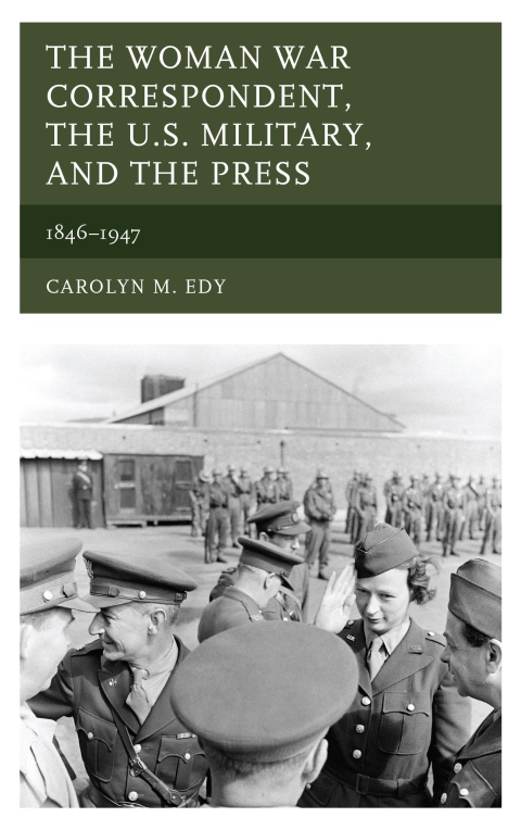 Cover image for book The Woman War Correspondent, the U.S. Military, and the Press