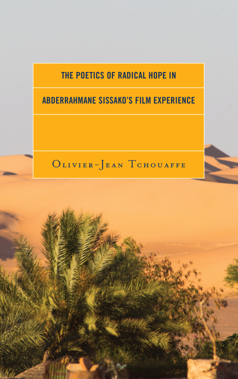 Cover image for book The Poetics of Radical Hope in Abderrahmane Sissako’s Film Experience