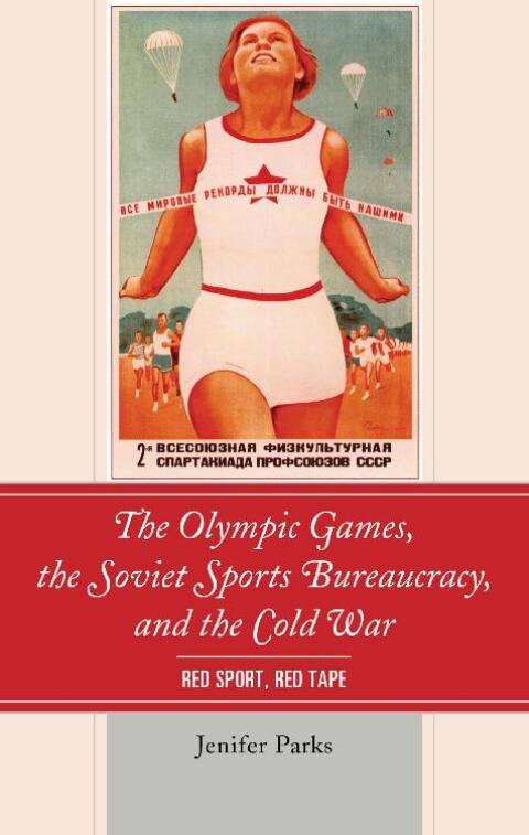 Cover image for book The Olympic Games, the Soviet Sports Bureaucracy, and the Cold War