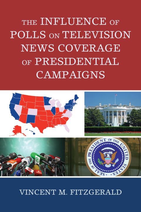 Cover image for book The Influence of Polls on Television News Coverage of Presidential Campaigns