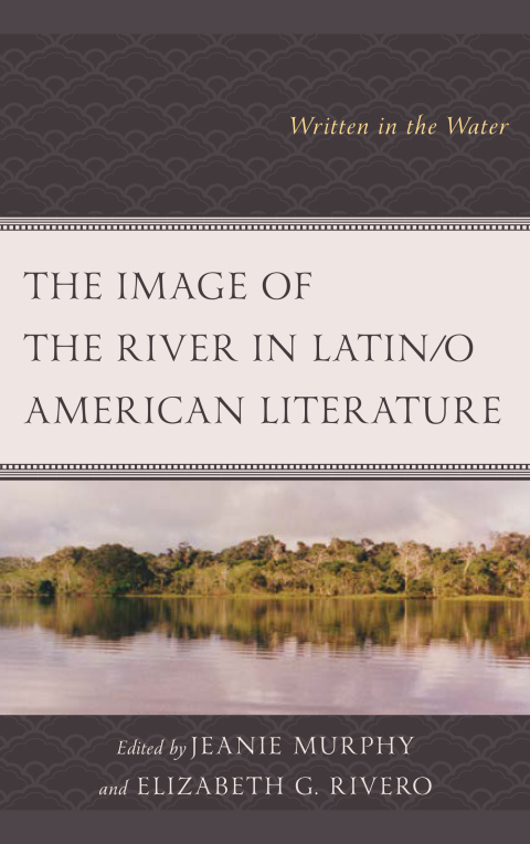 Cover image for book The Image of the River in Latin/o American Literature