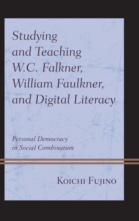 Cover image for book Studying and Teaching W.C. Falkner, William Faulkner, and Digital Literacy