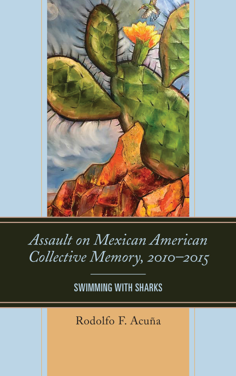 Cover image for book Assault on Mexican American Collective Memory, 2010–2015