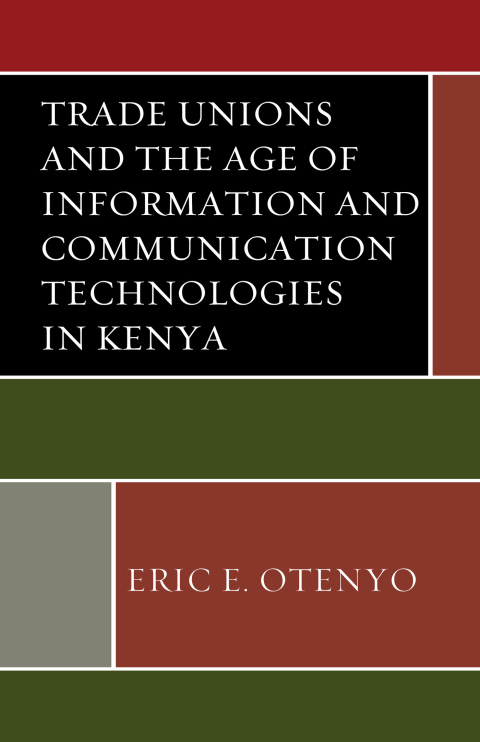 Cover image for book Trade Unions and the Age of Information and Communication Technologies in Kenya