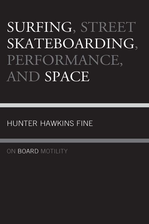 Cover image for book Surfing, Street Skateboarding, Performance, and Space