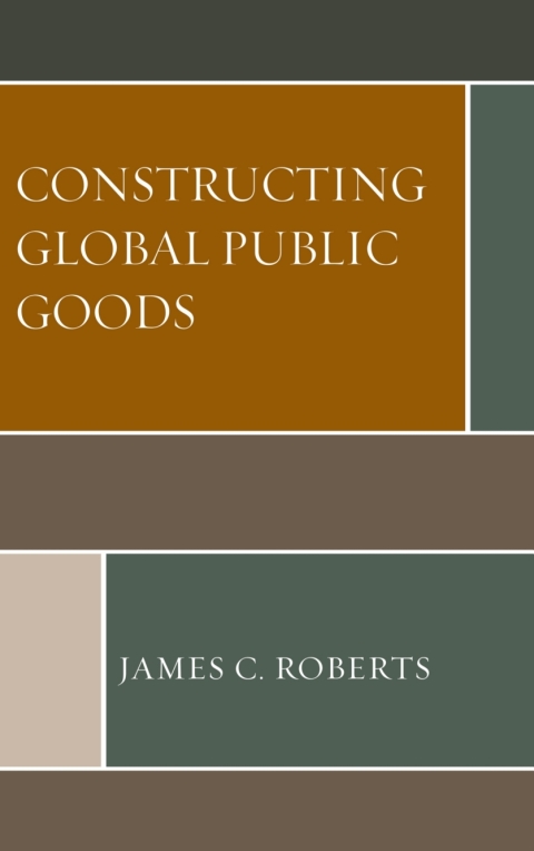 Constructing Global Public Goods 