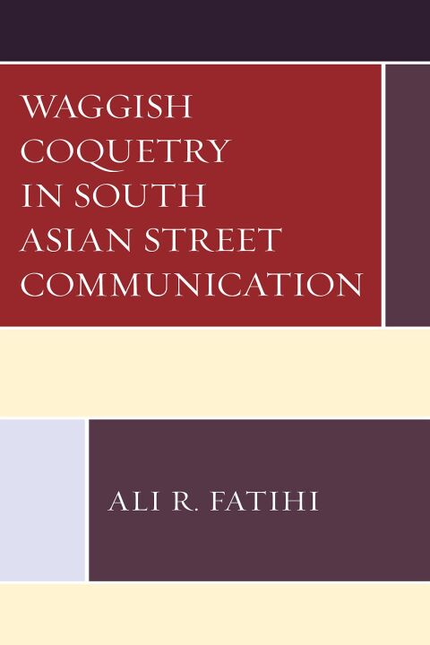 Cover image for book Waggish Coquetry in South Asian Street Communication