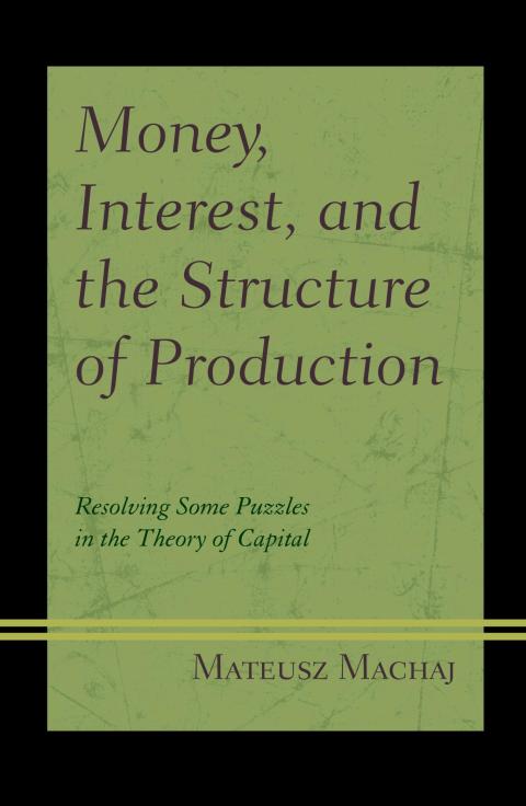 Cover image for book Money, Interest, and the Structure of Production