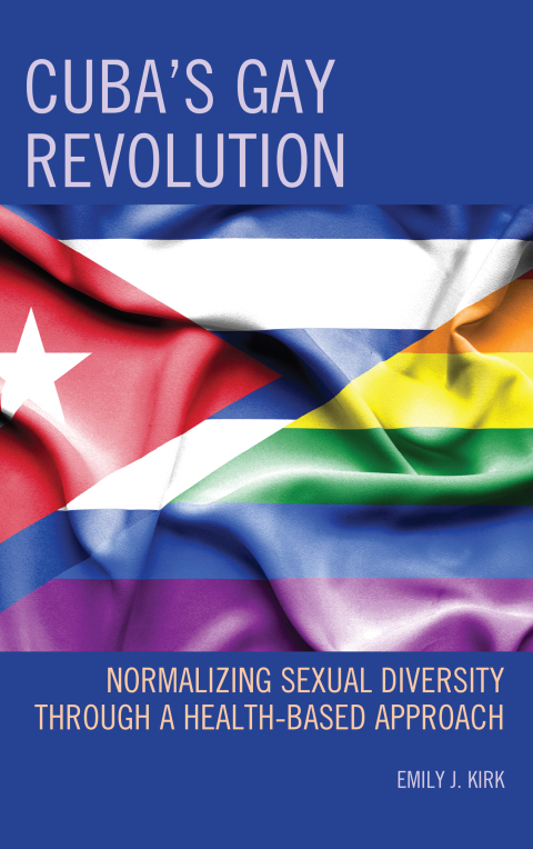 Cover image for book Cuba’s Gay Revolution