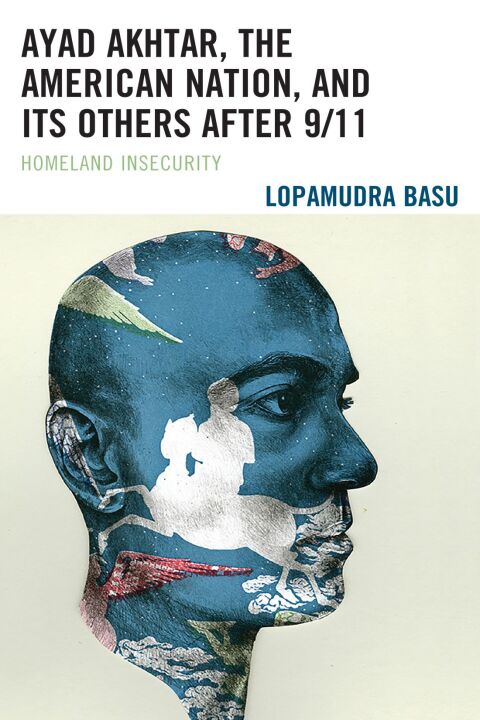 Cover image for book Ayad Akhtar, the American Nation, and Its Others after 9/11