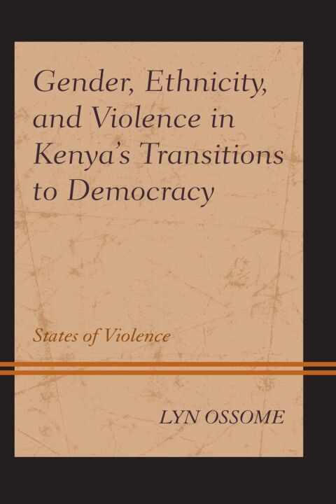Cover image for book Gender, Ethnicity, and Violence in Kenya’s Transitions to Democracy