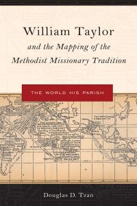 Titelbild: William Taylor and the Mapping of the Methodist Missionary Tradition 9781498559089