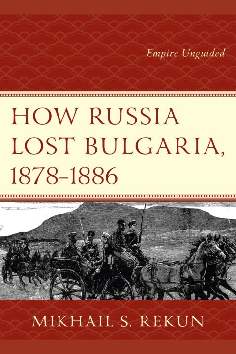 Cover image for book How Russia Lost Bulgaria, 1878–1886
