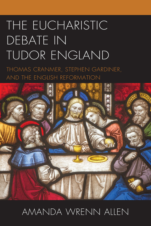 Cover image for book The Eucharistic Debate in Tudor England
