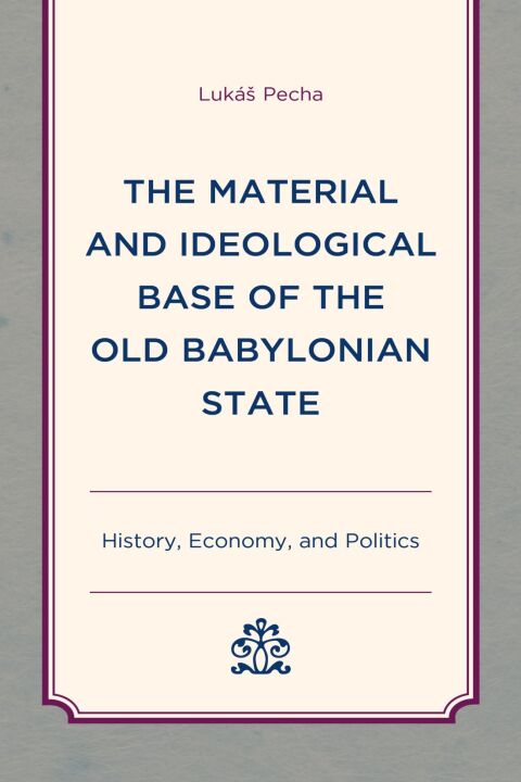 Cover image for book The Material and Ideological Base of the Old Babylonian State