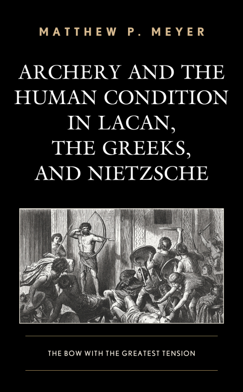 Cover image for book Archery and the Human Condition in Lacan, the Greeks, and Nietzsche