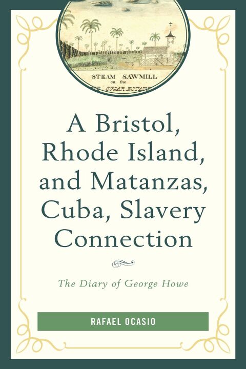 Cover image for book A Bristol, Rhode Island, and Matanzas, Cuba, Slavery Connection