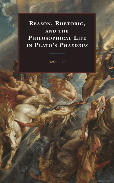 Cover image for book Reason, Rhetoric, and the Philosophical Life in Plato's Phaedrus
