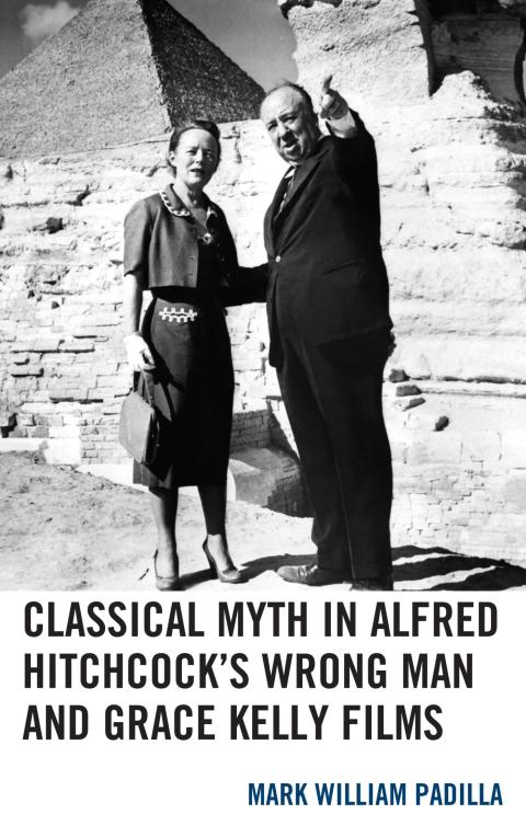 Cover image for book Classical Myth in Alfred Hitchcock's Wrong Man and Grace Kelly Films