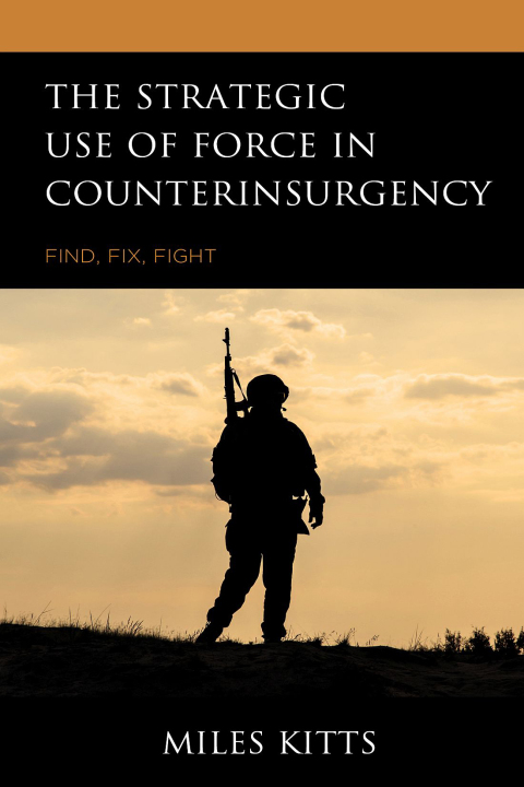 Cover image for book The Strategic Use of Force in Counterinsurgency