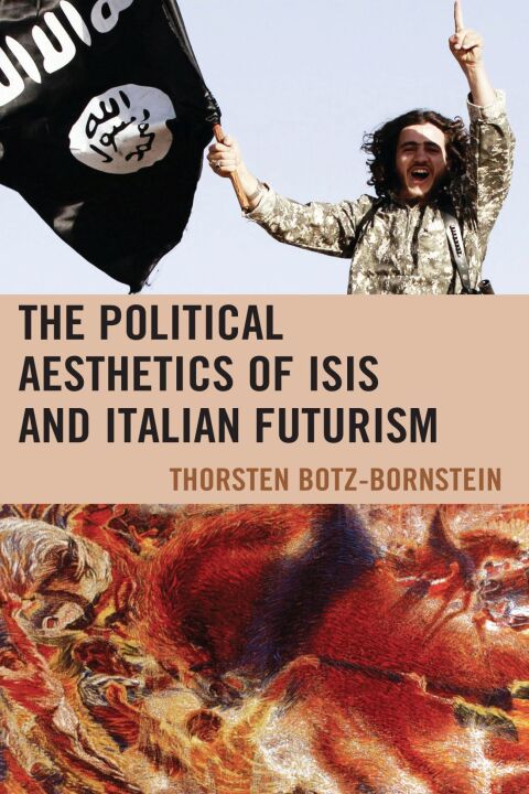 Cover image for book The Political Aesthetics of ISIS and Italian Futurism