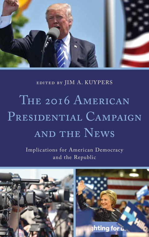 Cover image for book The 2016 American Presidential Campaign and the News
