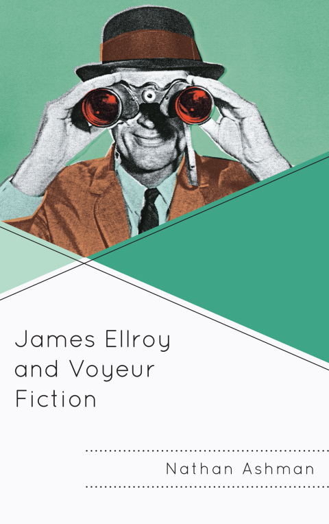 Cover image for book James Ellroy and Voyeur Fiction