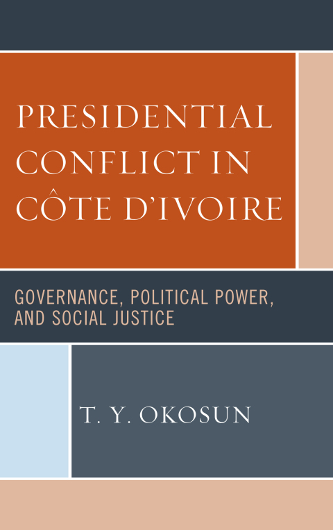 Cover image for book Presidential Conflict in Côte d’Ivoire