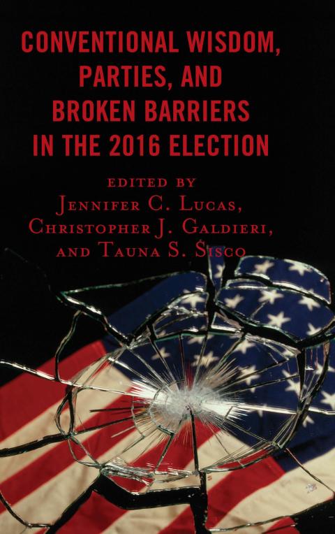 Cover image for book Conventional Wisdom, Parties, and Broken Barriers in the 2016 Election