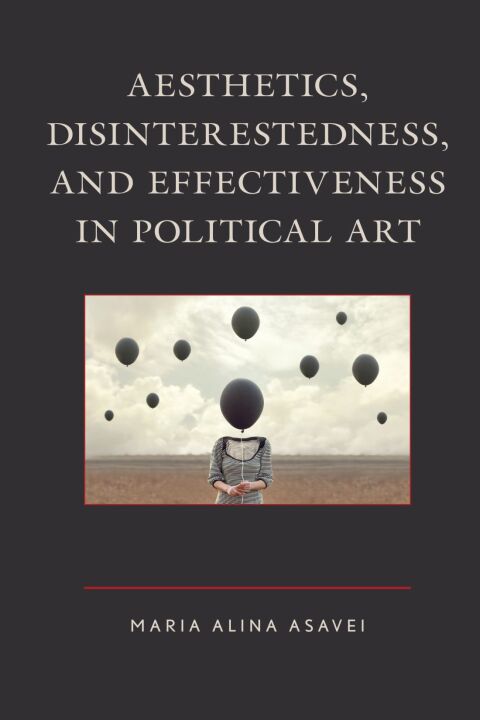 Cover image for book Aesthetics, Disinterestedness, and Effectiveness in Political Art