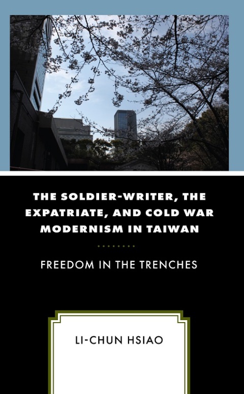 Soldier-Writer, the Expatriate, and Cold War Modernism in Taiwan 