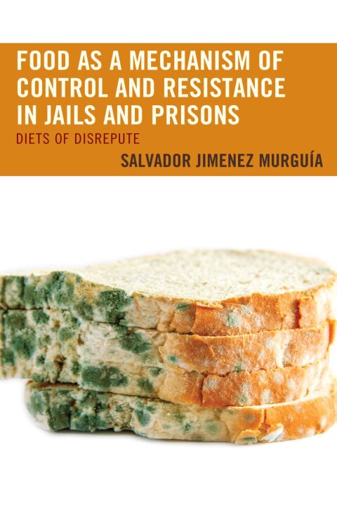 Cover image for book Food as a Mechanism of Control and Resistance in Jails and Prisons