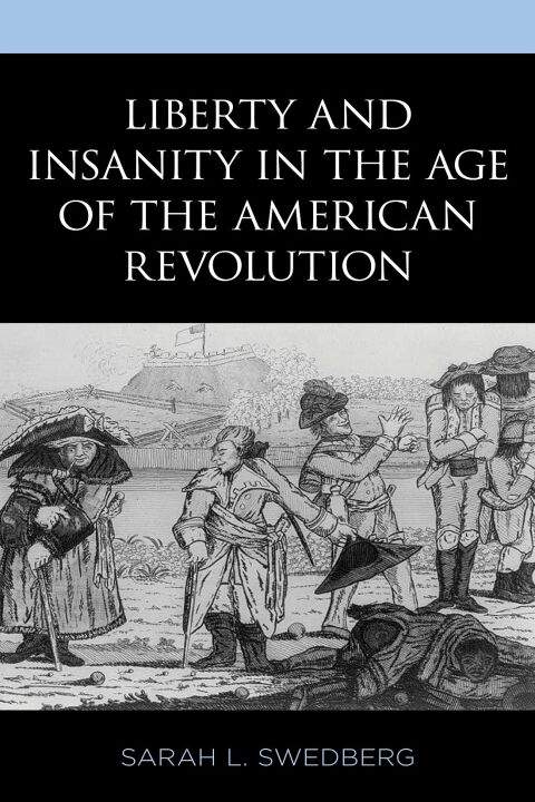 Cover image for book Liberty and Insanity in the Age of the American Revolution